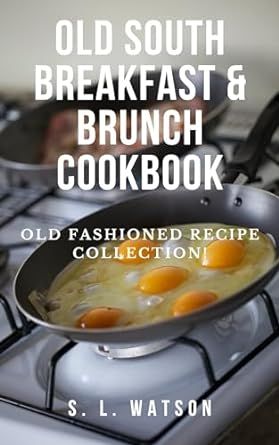 Old South Breakfast & Brunch Cookbook: Old Fashioned Recipe Collection! (Southern Cooking Recipes)