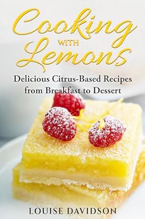 Cooking with Lemons: Delicious Citrus-Based Recipes from Breakfast to Dessert (Specific-Ingredient Cookbooks)