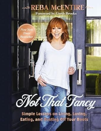 Not That Fancy: Simple Lessons on Living, Loving, Eating, and Dusting Off Your Boots
