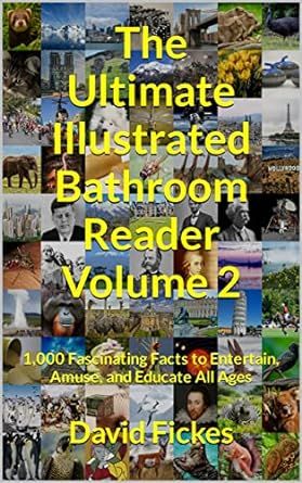 The Ultimate Illustrated Bathroom Reader Volume 2: 1,000 Fascinating Facts to Entertain, Amuse, and Educate All Ages (Ultimate Illustrated Trivia)