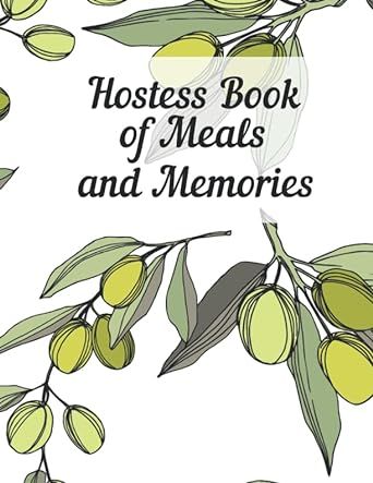 Hostess Book of Meals and Memories: Journal special dinners with friends and family. Perfect gift for someone who loves to entertain. Prompts for guests, menus, recipes, photos and memories.