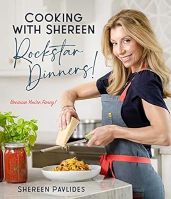 Cooking with Shereen―Rockstar Dinners!