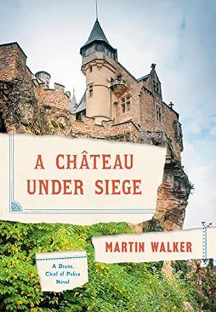 A Chateau Under Siege: A Bruno, Chief of Police Novel (Bruno, Chief of Police Series Book 16)