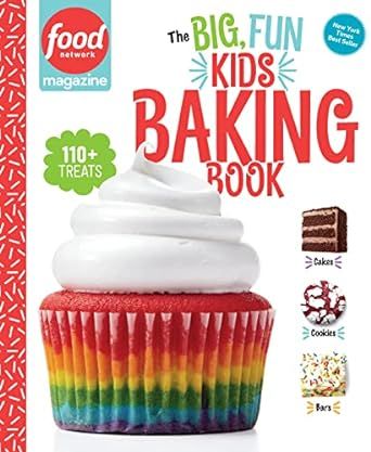 Food Network Magazine's The Big, Fun Kids Baking Book: 110+ Recipes for Young Bakers (Food Network Magazine's Kids Cookbooks)