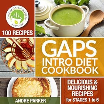 GAPS Introduction Diet Cookbook: 100 Delicious & Nourishing Recipes for Stages 1 to 6 (Gaps Diet Series)